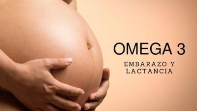 Los omega 3 en Embarazo y Lactancia