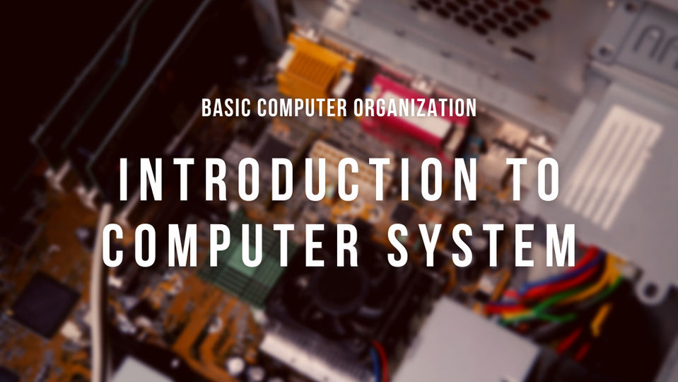 Introduction to Computer System