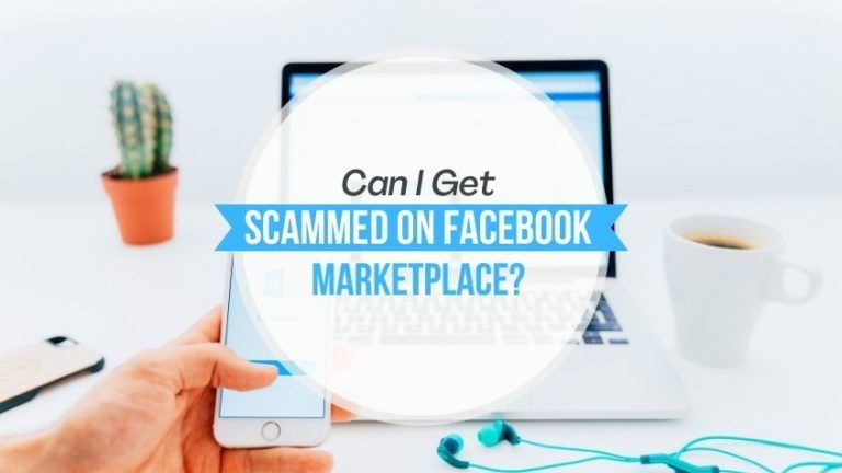 Can I Get Scammed On Facebook Marketplace