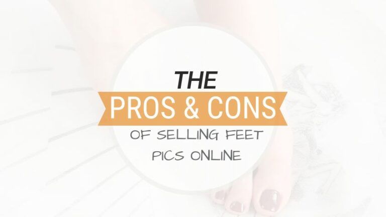 Pros and Cons of Selling Feet Pics