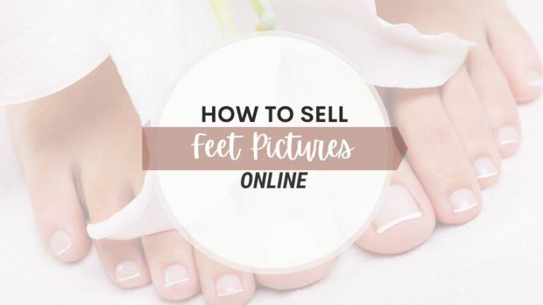 How To Sell Feet Pictures Online