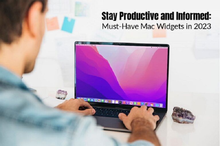 Stay Productive and Informed Must-Have Mac Widgets in 2023