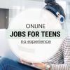 17 Easy Online Jobs for Teenagers