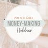 15 Money Making Hobbies Profitable Hobbies That Make Money Online
