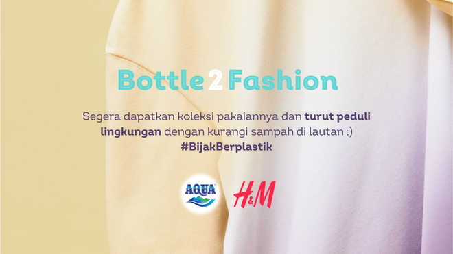 H&M dan Danone AQUA Mengubah Sampah Plastik Menjadi Fashion Sehari-Hari