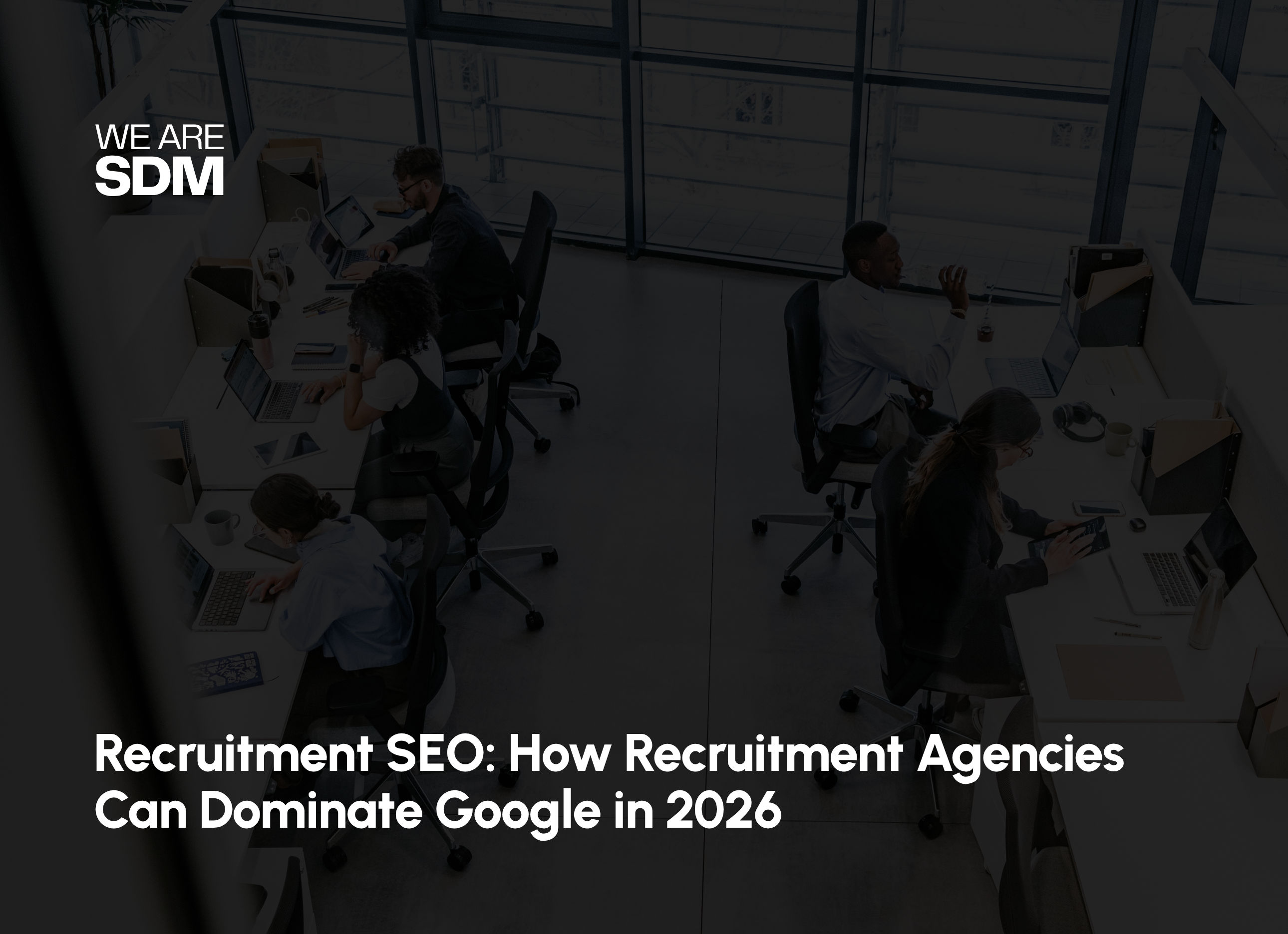 Recruitment SEO: How Recruitment Agencies Can Dominate Google in 2026