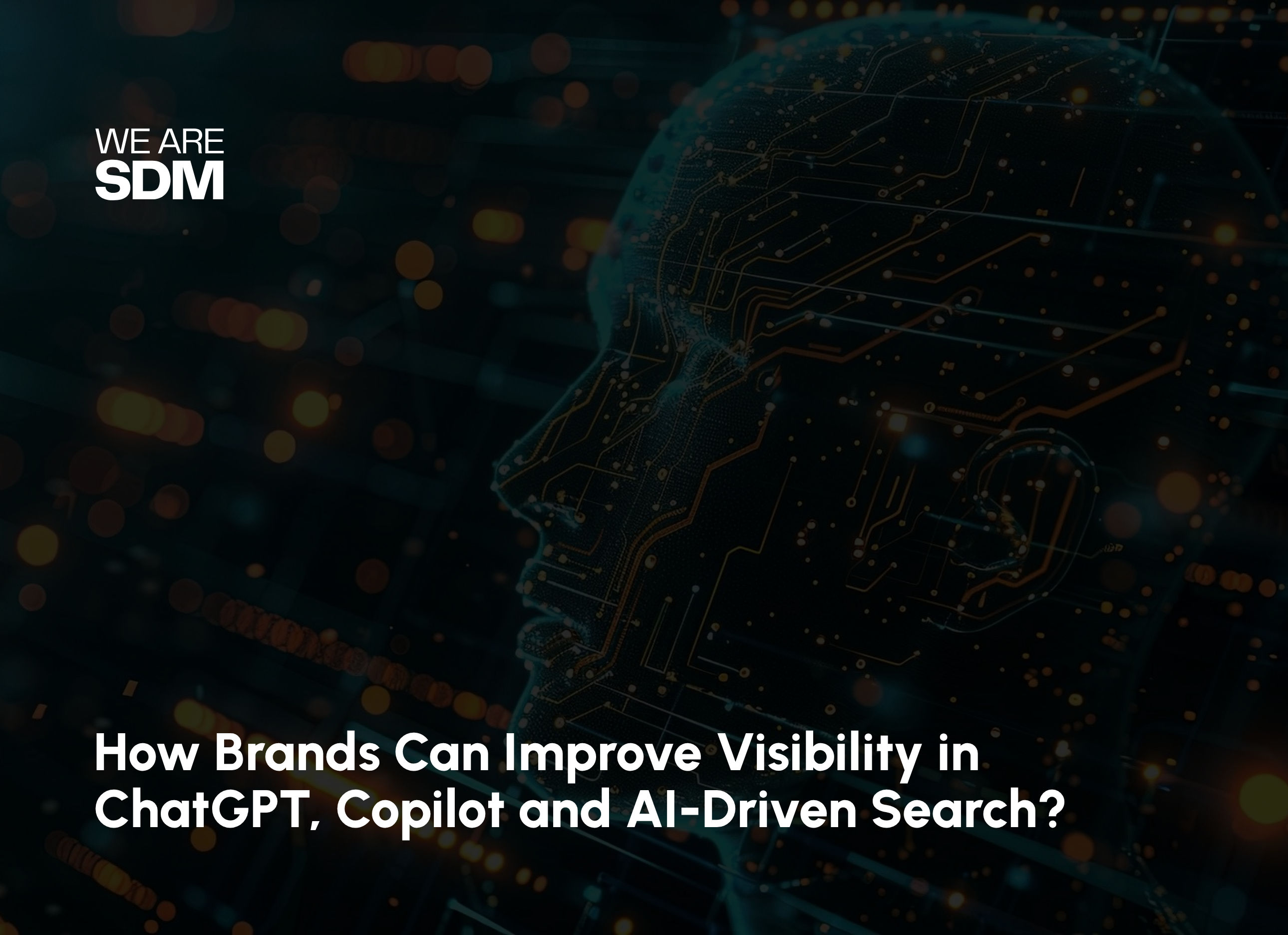 How Brands Can Improve Visibility in ChatGPT, Copilot and AI-Driven Search