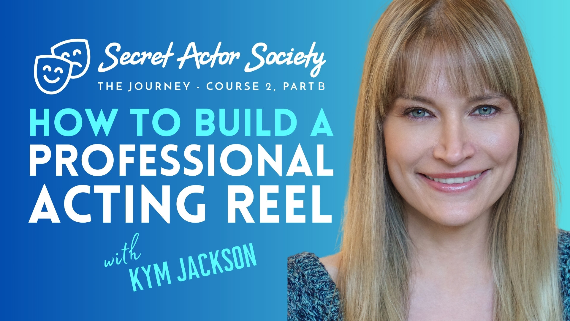 The SAS Journey | Course 2B - How To Build a Professional Acting Reel