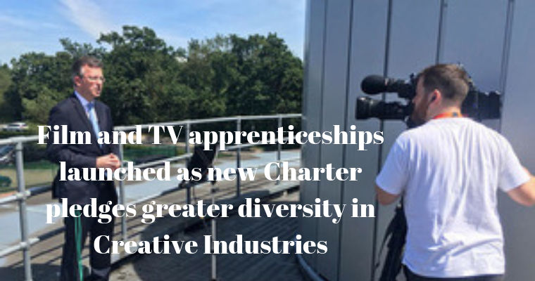 Film and TV apprenticeships launched as new Charter pledges greater diversity in Creative Industries