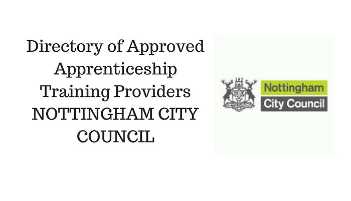 Directory of Approved Apprenticeship Training Providers NOTTINGHAM CITY COUNCIL Directory of Approved Apprenticeship Training Providers NOTTINGHAM CITY COUNCIL