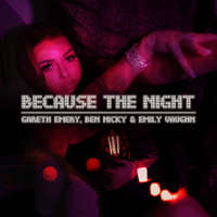 Because The Night -  Gareth Emery x Ben Nicky feat. Emily Vaughn