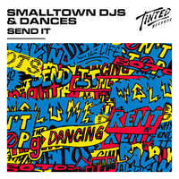 Send It -  Smalltown DJs & Dances