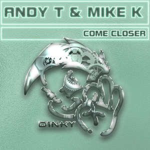 Come Closer -  Andy T & Mike K