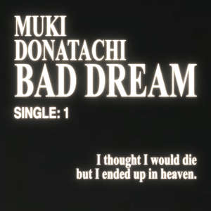 Bad Dream -  Donatachi & Muki