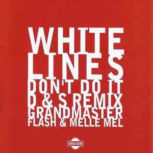 White Lines (Don't Do It) (D & S Remix) -  Grandmaster Flash, Melle Mel, D & S