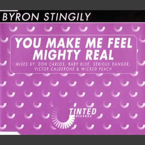 You Make Me Feel (Mighty Real)  -  Byron Stingily