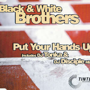 Put Your Hands Up -  Black & White Brothers 