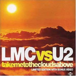 Take Me To The Clouds Above -  LMC vs. U2