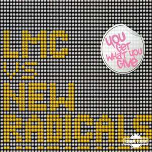 You Get What You Give -  LMC vs New Radicals