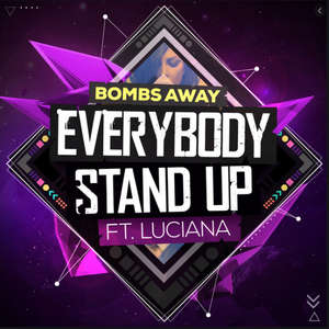 Everybody Stand Up  -  Bombs Away feat. Luciana*