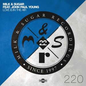 Love Is In The Air  -  Milk & Sugar feat. John Paul Young