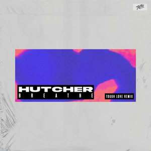 Breathe (Tough Love Remix)  -  Hutcher