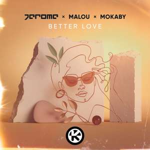 Better Love -  Jerome, Malou, MOKABY