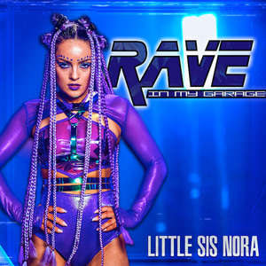 Rave In My Garage -  Little Sis Nora