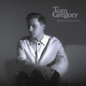 Things I Can't Say Out Loud -  Tom Gregory