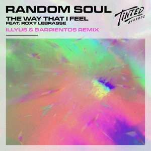 The Way That I Feel (Illyus & Barrientos Remix) -  Random Soul