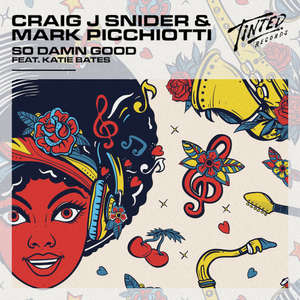 So Damn Good feat. Katie Bates -  Craig J. Snider & Mark Picchiotti