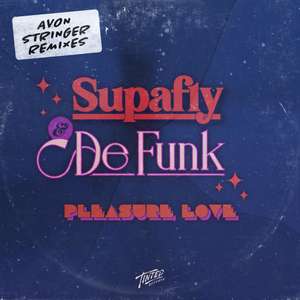 Pleasure Love (Avon Stringer Remixes) -  Supafly & De Funk 