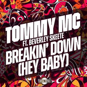 Breakin' Down (Hey Baby) (feat. Beverley Skeete)  -  Tommy Mc 