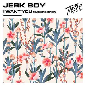 I Want You  -  Jerk Boy