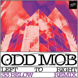 LEFT TO RIGHT (33 Below Remix) -  Odd Mob