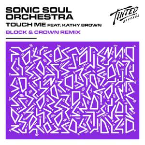 Sonic Soul Orchestra - Touch Me (Feat. Kathy Brown) [Block & Crown Remix] -  Sonic Soul Orchestra