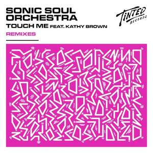 Touch Me (Feat. Kathy Brown) [Remixes] -  Sonic Soul Orchestra