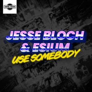 Use Somebody -  Jesse Bloch & Esium