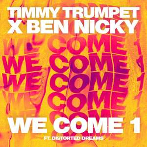 We Come 1 (Feat. Distorted Dreams) -  Timmy Trumpet x Ben Nicky