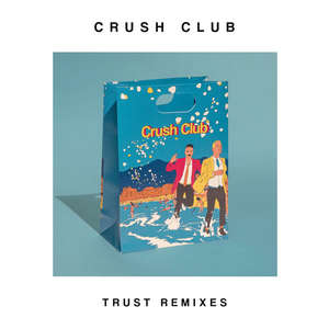 Trust (Remixes) -  Crush Club 