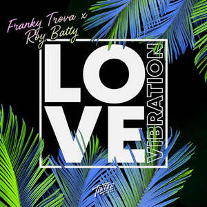 Love Vibration  -  Franky Trova & Roy Batty 