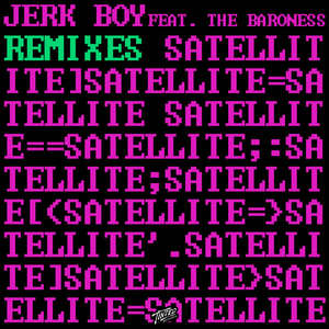 Satellite (feat. The Baroness) [Remixes]  -  Jerk Boy feat. The Baroness