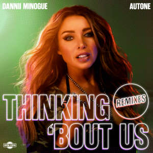 Thinking ‘Bout Us (Remixes) -  Dannii Minogue & Autone