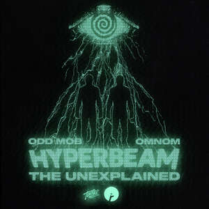 The Unexplained EP -  Odd Mob, OMNOM & HYPERBEAM