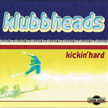 Kickin' Hard  -  Klubbheads