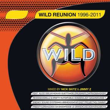 Wild Reunion 1996 - 2011  -  Mixed by Jimmy Z and Nick Skitz