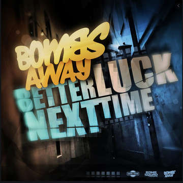 Better Luck Next Time  -  Bombs Away 