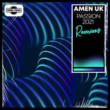 Passion 2021 (Remixes) -  Amen UK