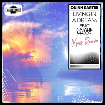 Living In A Dream [Moss Remix] -  Quinn Karter feat. Natalie-Major