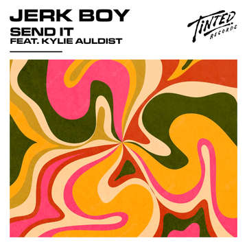 Send It (feat. Kylie Auldist) -  Jerk Boy